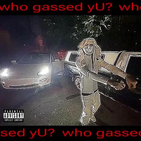 Who Gassed Yu? | Boomplay Music