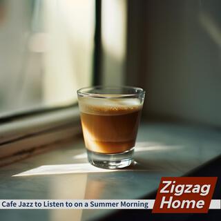 Cafe Jazz to Listen to on a Summer Morning