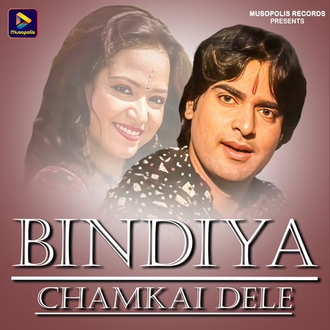 Bindiya Chamkai Dele | Boomplay Music