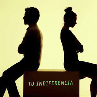 Tu Indiferencia