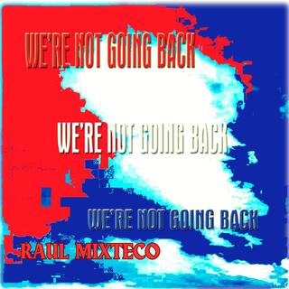 WE'RE NOT GOING BACK