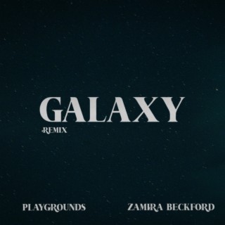 Galaxy (Remix) ft. Zamira Beckford lyrics | Boomplay Music