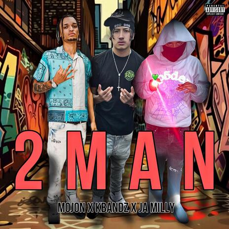 2 Man ft. KBandz x Ja Milly | Boomplay Music