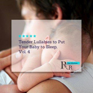 Tender Lullabies to Put Your Baby to Sleep, Vol. 4