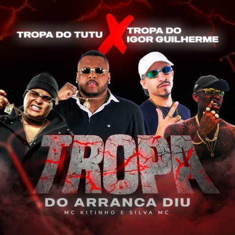 Tropa do Tutu X Tropa do Igor Guilherme / Tropa do Arranca Diu ft. Silva MC & Dj Deivão | Boomplay Music