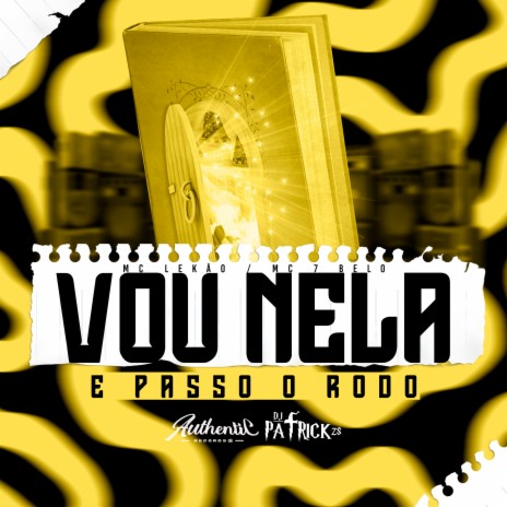 Vou Nela e Passo o Rodo ft. MC LEKÃO & MC 7BELO | Boomplay Music