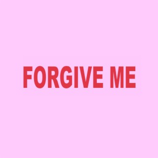 Forgive Me