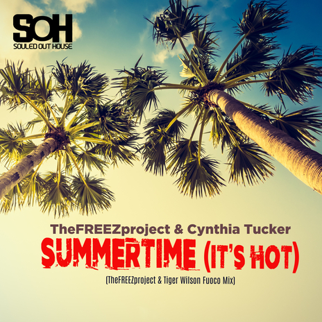 Summertime (It's Hot) (Thefreezproject & Tiger Wilson Fuoco Mix) ft. Cynthia Tucker | Boomplay Music