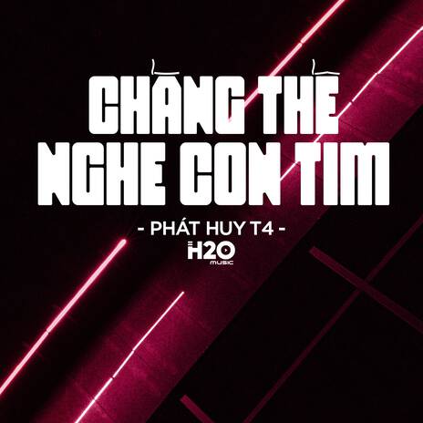 Chẳng Thể Nghe Con Tim (Remix Vinahouse) ft. Phát Huy T4 | Boomplay Music