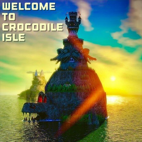 Welcome To Crocodile Isle | Boomplay Music