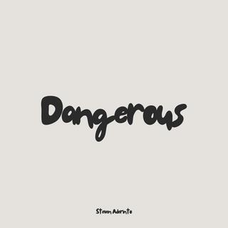 Dangerous