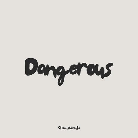 Dangerous | Boomplay Music