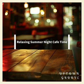 Relaxing Summer Night Cafe Time