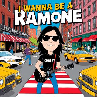 I WANNA BE A RAMONE