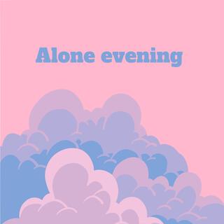 Alone Evening