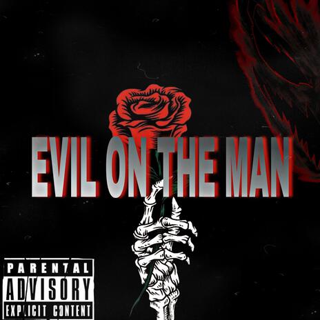 Evil On The Man | Boomplay Music