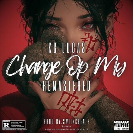 Change Op My (Remastered Version) ft. KG Lucas | Boomplay Music