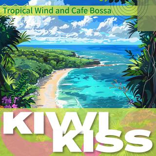 Tropical Wind and Cafe Bossa