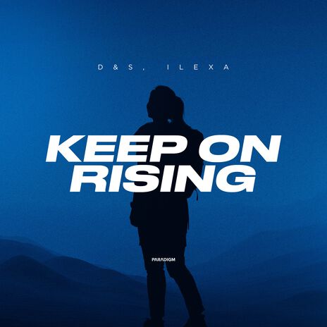 Keep on Rising ft. ILEXA | Boomplay Music