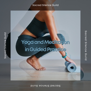 Yoga and Meditation in Guided Practice