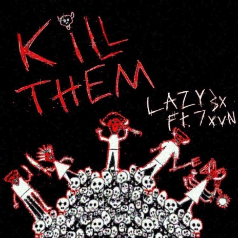 KILL THEM ft. 7xvn | Boomplay Music