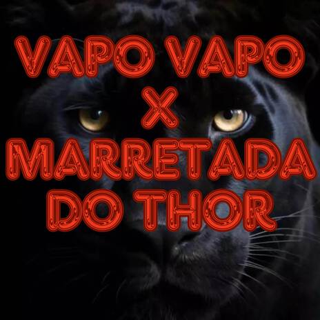 VAPO VAPO X MARRETADA DO THOR | Boomplay Music