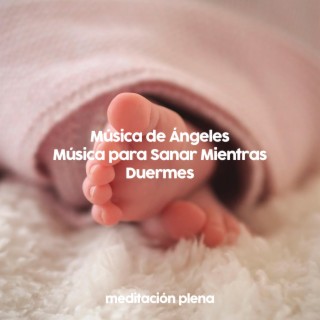 Música de Ángeles, Música para Sanar Mientras Duermes