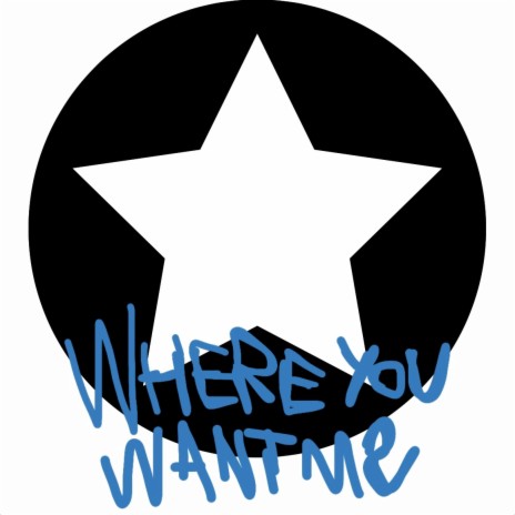 Where You Want Me | Boomplay Music