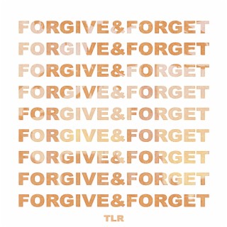 Forgive & Forget lyrics | Boomplay Music