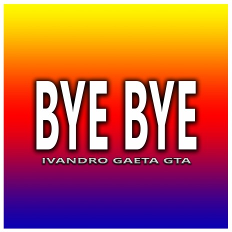 Bye Bye | Boomplay Music