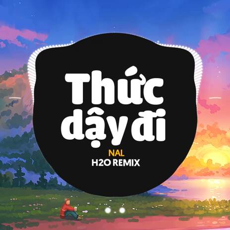 Thức Dậy Đi (Remix Deep House) ft. Nal | Boomplay Music