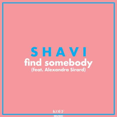 Find Somebody ft. Alexandra Sirard | Boomplay Music