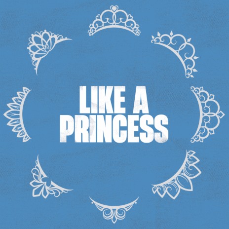 Like a Princess | Boomplay Music