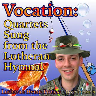 Vocation: Quartets Sung from the Lutheran Hymnal