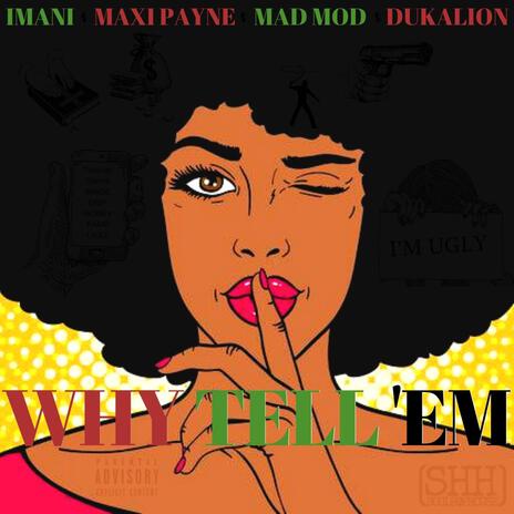 Why Tell 'Em ft. Imani Estese, Mad Mod & Dukallion | Boomplay Music