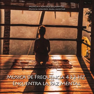 Música de Frequencia 432 Hz, Encuentra la Paz Mental