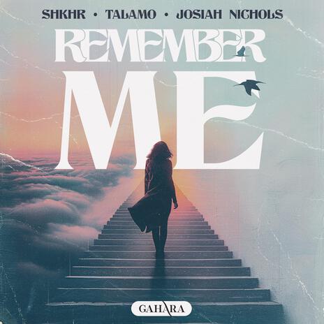 Remember Me ft. Talamo & Josiah Nichols | Boomplay Music