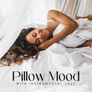 Pillow Mood with Instrumental Jazz: Soft Lazy Day in Bed
