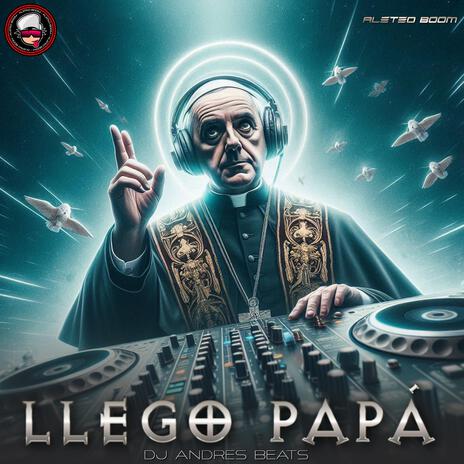 Llego Papa (Guaracha) ft. Dj Andres Beats | Boomplay Music