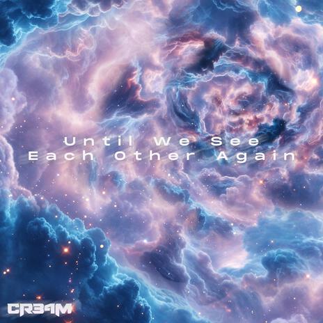 Until We See Each Other Again | Boomplay Music