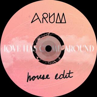 Love Has Come Around (Arum House Edit)