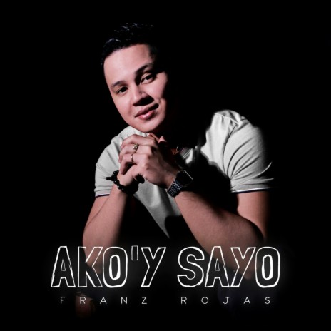 Ako'y Sayo ft. ARVY ROJAS | Boomplay Music
