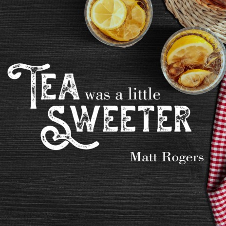 Tea Was a Little Sweeter | Boomplay Music