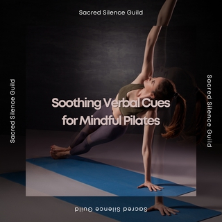 Soothing Verbal Cues for Mindful Pilates