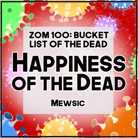 Happiness of the Dead (From Zom 100: Bucket List of the Dead) (English) ft. Jonatan King | Boomplay Music