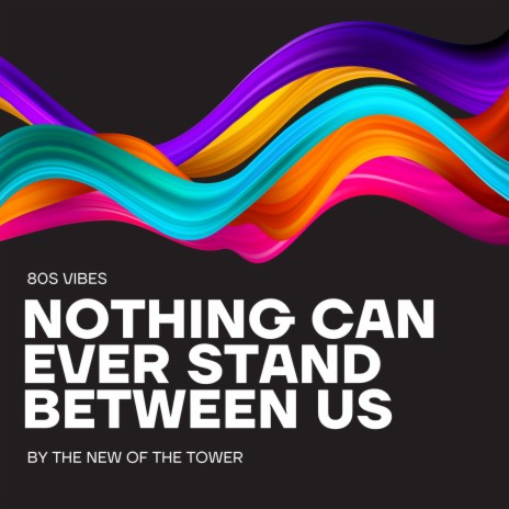 Nothing Can Ever Stand Between Us | Boomplay Music