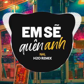 Em Sẽ Quên Anh (Remix Vinahouse)