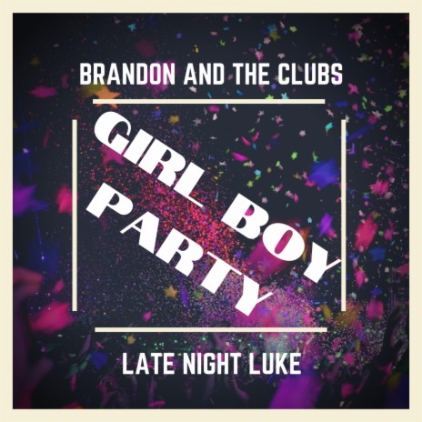 Girl Boy Party ft. Brandon and the Clubs | Boomplay Music