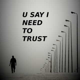 NEED TO TRUST