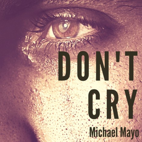 Don't Cry ft. michael mayo | Boomplay Music